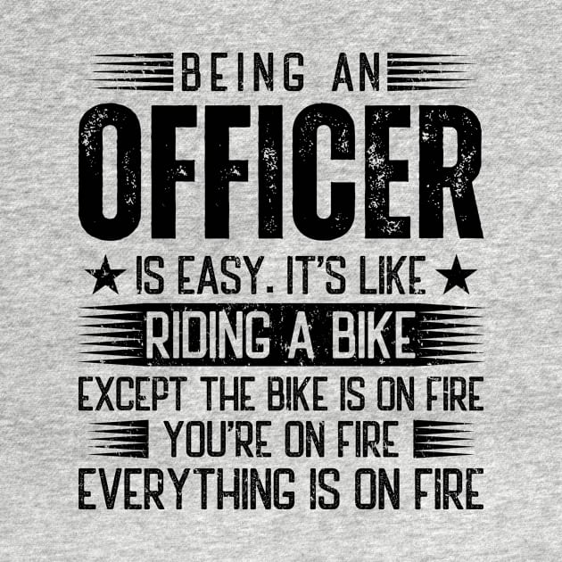 Being An Officer Is Easy by Stay Weird